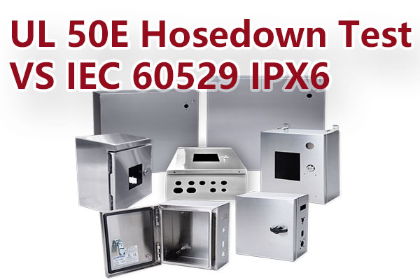 UL50E Hosedown測試與 IEC 60529 IPX6測試的區別